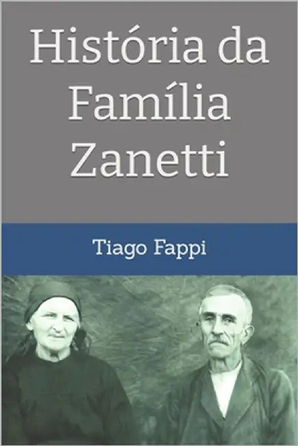 História da Família Zanetti by Fappi, Tiago