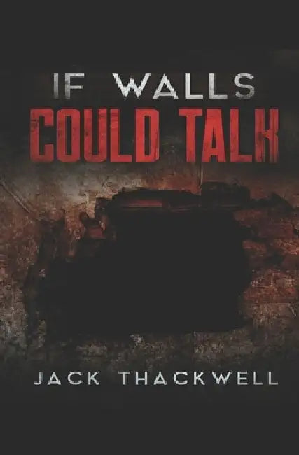 If Walls Could Talk by Jack Thackwell