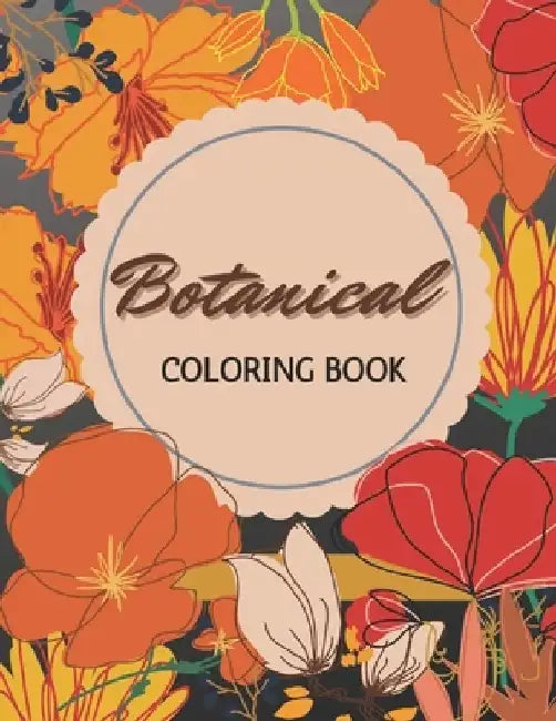 Botanical Coloring Book: Flowers and Plants Coloring Pages (Easy Adult Coloring Book Large Print) by So Creator's