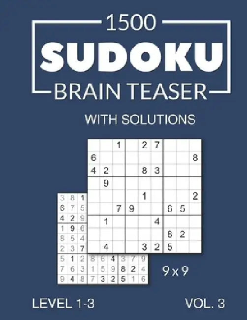 1500 Sudoku Brain Teaser 9x9 with solutions: Level 1-3 Volume 3 by Morari Media