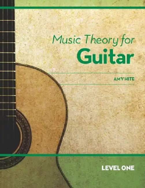 Music Theory for Guitar: Level One by Amy Hite
