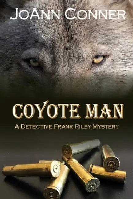 Coyote Man: A Detective Frank Riley Mystery by Joann Conner
