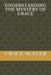 Understanding the Mystery of Grace by Grace Slater