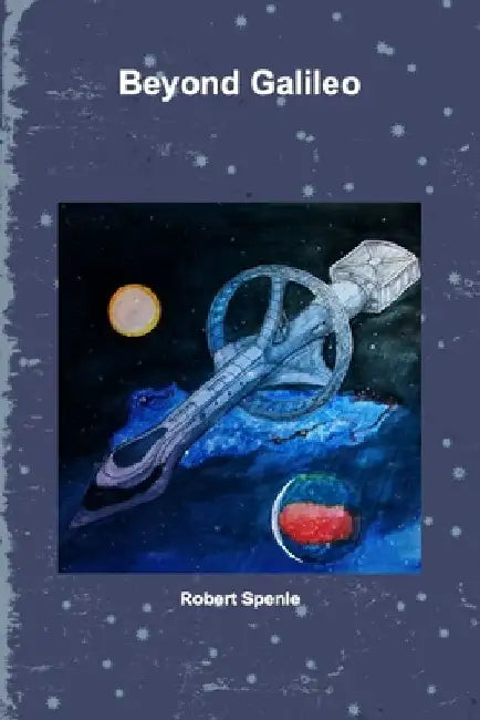 Beyond Galileo by Robert L. Spenle