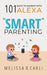 Smart Parenting: 101 Ways To Parent With Alexa by Melissa R. Carli