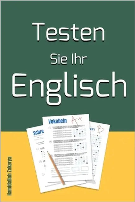 Testen Sie Ihr Englisch: Vokabeln - Schreiben - Übersetzung by Zakarya, Hamidallah