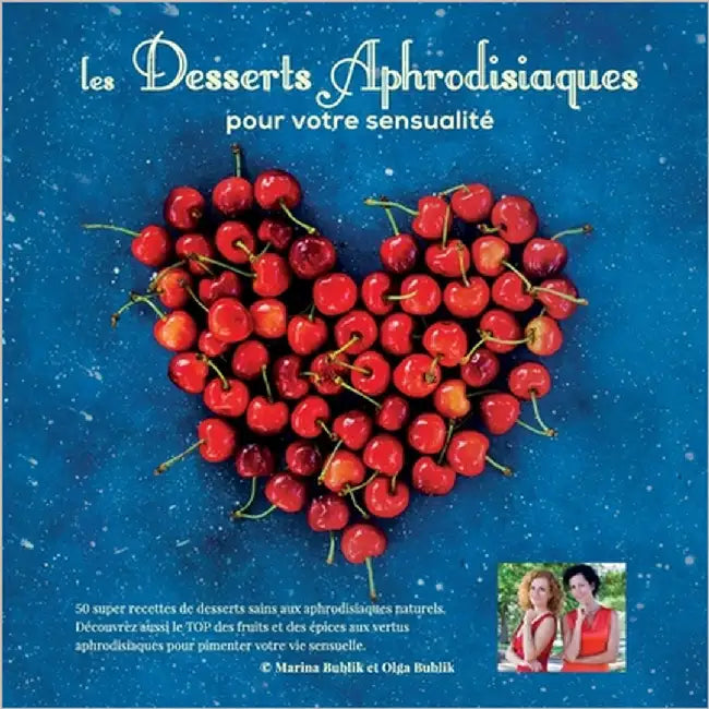 Desserts Aphrodisiaques: pour votre sensualité by Bublik, Olga