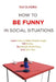 How to be Funny in Social Situations by Rui Oliveira