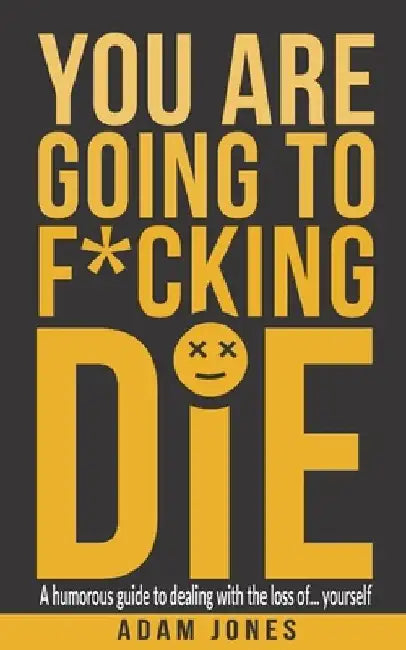 You Are Going to F*cking Die by Adam Jones