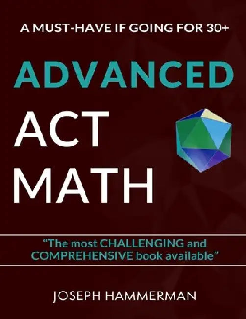 Advanced Math ACT: A Must Have if Going for 30+ by Joseph Hammerman