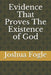 Evidence That Proves The Existence of God by Joshua a. Fogle