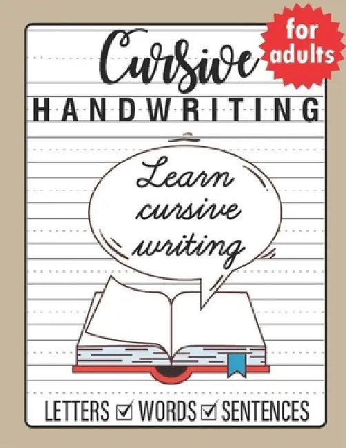 Cursive Handwriting for Adults: Trace and Practice Cursive Letters, Practice Cursive Words, Practice Cursive Sentences by Sultana Publishing
