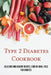 Type 2 Diabetes Cookbook: Delicious And Healthy Recipes, Cook At Home, Food For Diabetes: 28 Day Diabetes Diet Plan by Elias Gehman