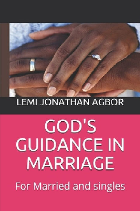 God's Guidance in Marriage: For Married and singles by Lemi Jonathan Agbor