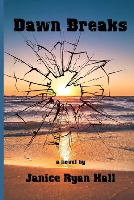 Dawn Breaks by Janice Ryan Hall