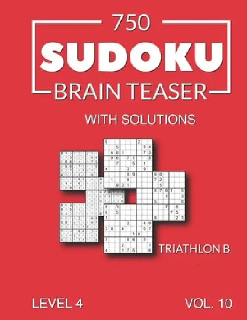 750 Sudoku Brain Teaser Triathlon B with solutions: Level 4 Volume 10 by Morari Media