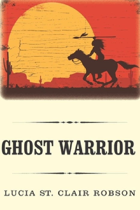 Ghost Warrior by Lucia St Clair Robson