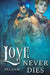 Love Never Dies by Pelaam