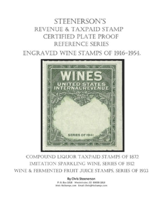 Steenerson's Revenue Taxpaid Stamp Certified Plate Proof Reference Series - Engraved Wine Stamps of 1916-1954 by Chris Steenerson