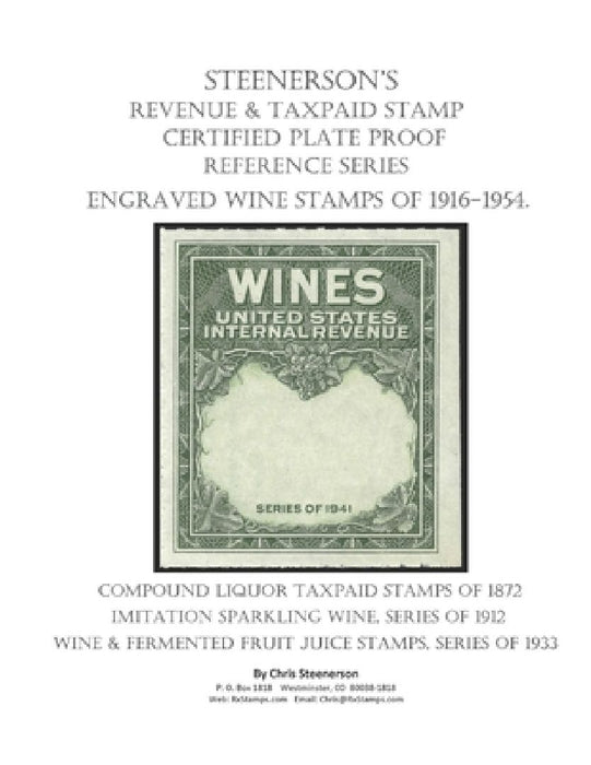 Steenerson's Revenue Taxpaid Stamp Certified Plate Proof Reference Series - Engraved Wine Stamps of 1916-1954 by Chris Steenerson