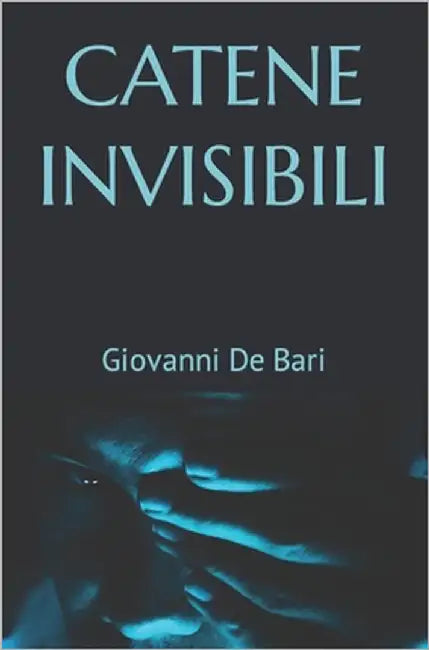 Catene invisibili by de Bari, Giovanni