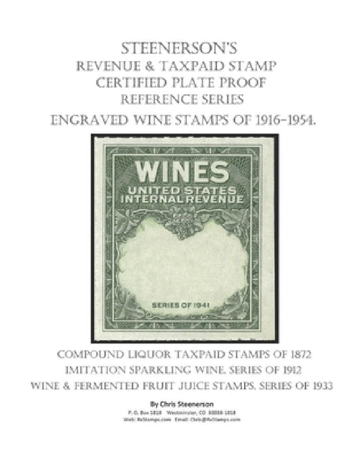 Steenerson's Revenue Taxpaid Stamp Certified Plate Proof Reference Series - Engraved Wine Stamps of 1916-1954 by Chris Steenerson