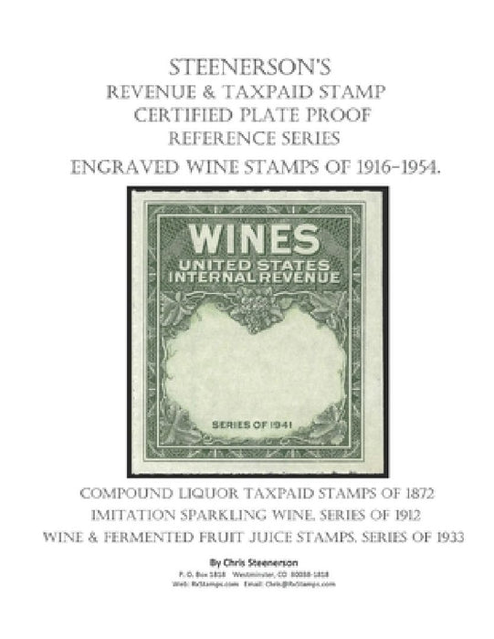 Steenerson's Revenue Taxpaid Stamp Certified Plate Proof Reference Series - Engraved Wine Stamps of 1916-1954 by Chris Steenerson
