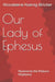 Our Lady of Ephesus: Novena to the Mature Madonna by Woodeene Koenig-Bricker
