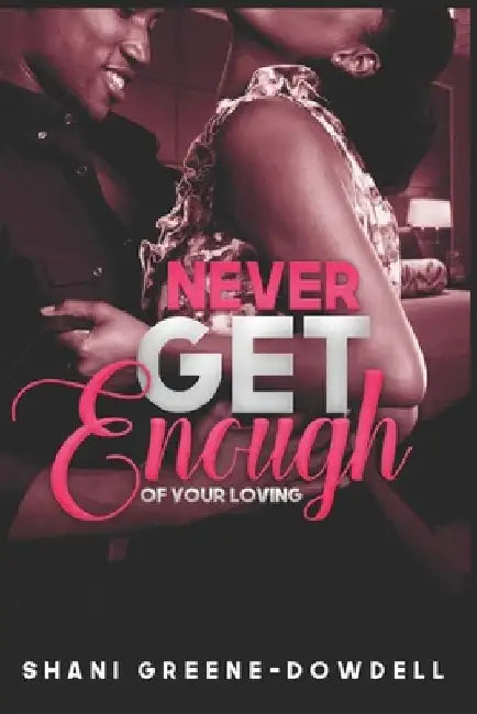 Never Get Enough by Shani Greene-Dowdell