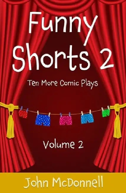 Funny Shorts 2: Ten More Comic Plays by John McDonnell