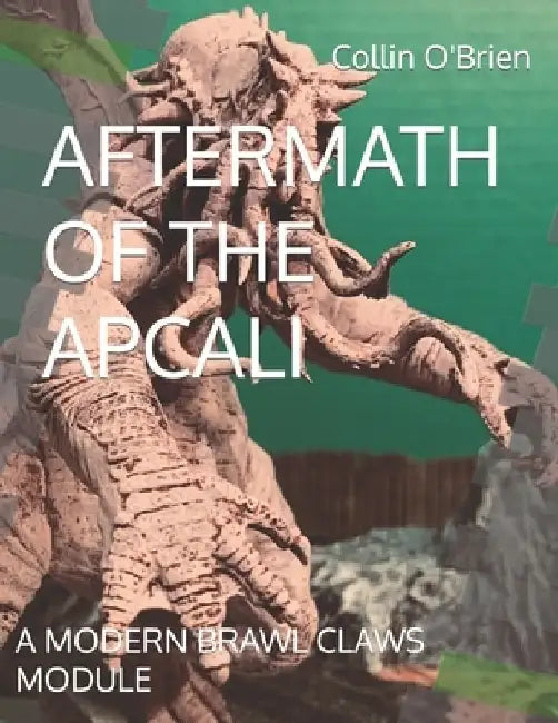 Aftermath of the Apcali: A Modern Brawl Claws Module by Collin O'Brien