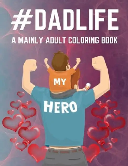 Dad Life A Mainly Adult Coloring Book: Awesome Gift for father (Father day coloring book for Adults) by Trendy Coloring