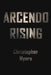 Arcendo Rising by Christopher L. Myers