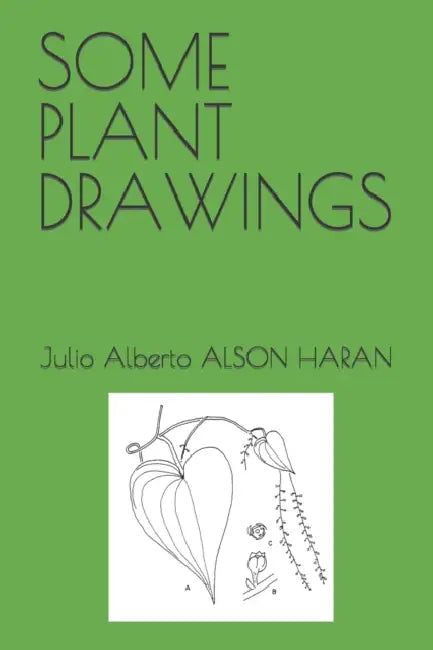 Some Plant Drawings by Julio Alberto Alson Haran