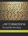 JW Collections: To God Be The Glory by Gerald Walker