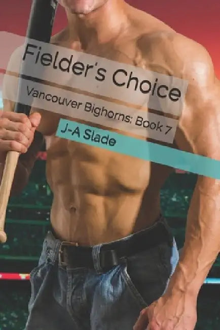 Fielder's Choice: Vancouver Bighorns: Book 7 by J-A Slade