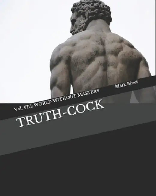 Truth-Cock: World Without Masters by Mark Binet