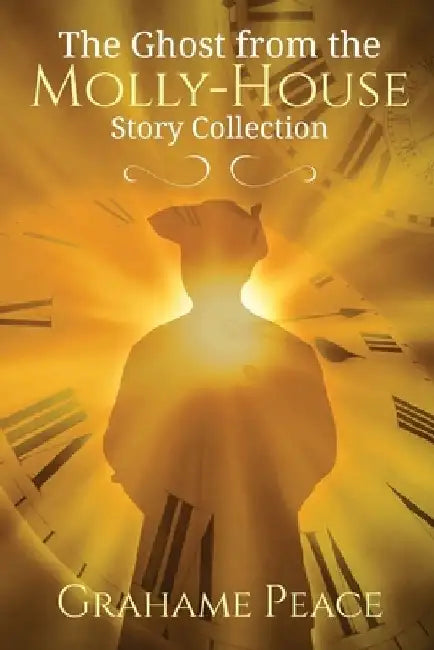 The Ghost from the Molly-House Story Collection by Grahame Peace