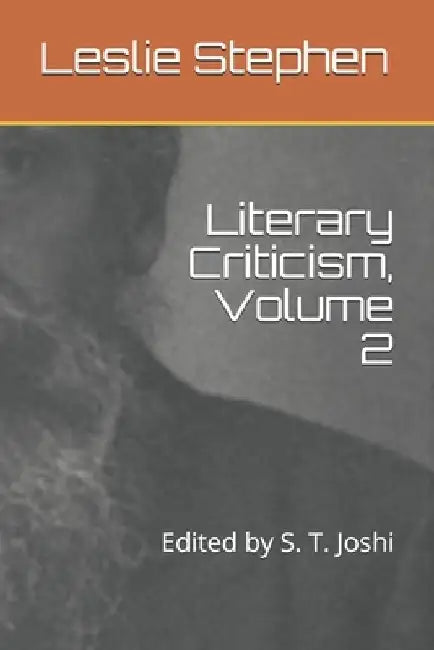 Literary Criticism, Volume 2: Edited by S. T. Joshi by S. T. Joshi