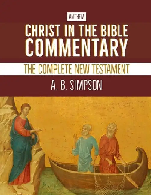 Christ in the Bible Commentary: The Complete New Testament by Anthem Publishing