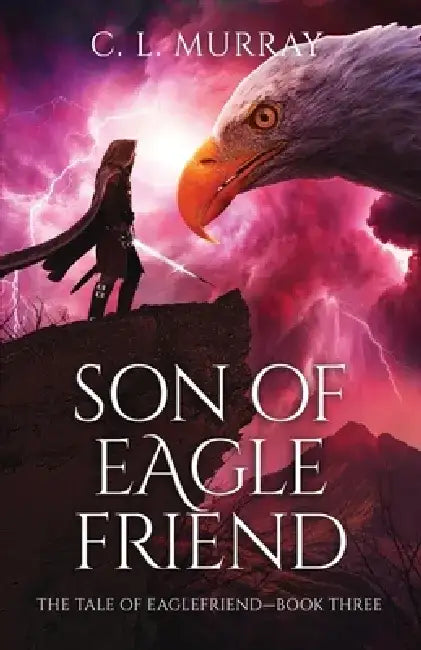 Son of Eaglefriend by C. L. Murray