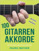 100 Gitarren-Akkorde: Für Anfänger und Fortgeschrittene by Pauric Mather