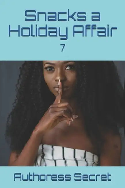 Snacks a Holiday Affair: 7 by Authoress Secret
