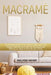 Macramè: The Complete Step-by-Step Guide to Learn How to Make your First Projects with Macramè. With All Techniques and Pattern by Melinda Maker