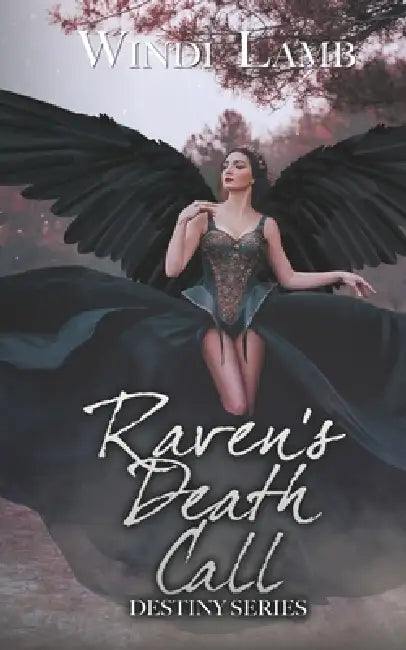 Raven's Death Call: Destiny Series by Windi Lamb
