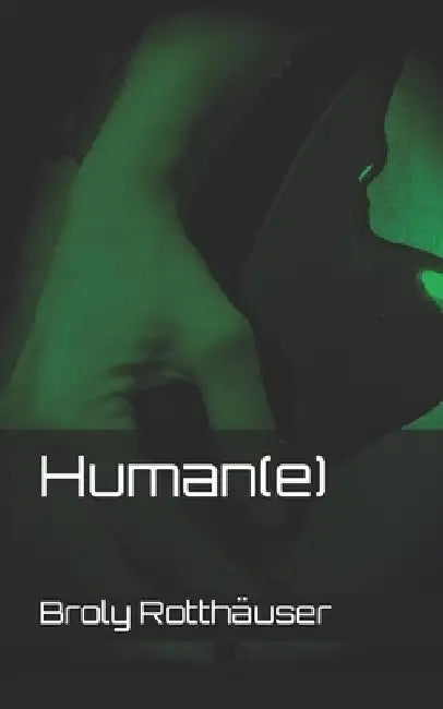 Human(e) by Broly Rotthäuser