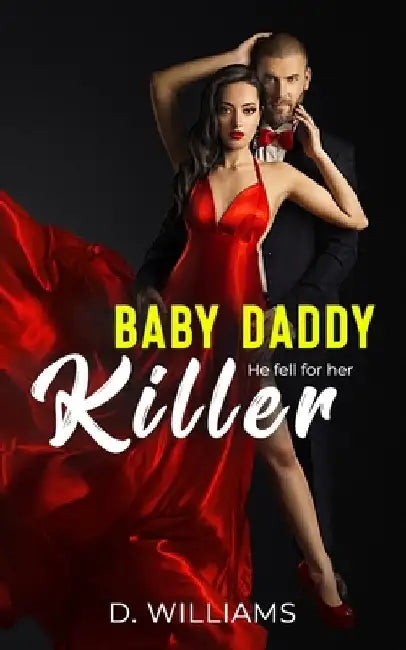 Baby Daddy Killer: He fell for Her by D. Williams