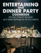 Entertaining and Dinner Party Cookbook: Modern French Recipes and Table Settings for All Occasions by Alanna Sanford