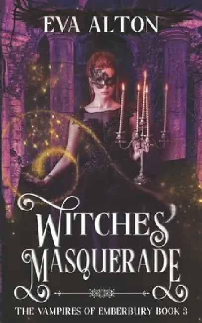 Witches' Masquerade: A Vampire Witch Paranormal Romance and Women's Fiction by Eva Alton
