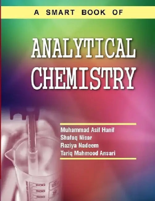 A smart book of ANALYTICAL CHEMISTRY: Advanced Instrumental Techniques by Shafaq Nisar